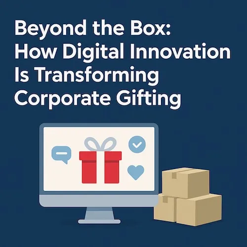 How Digital Innovation Is Transforming Corporate Gifting